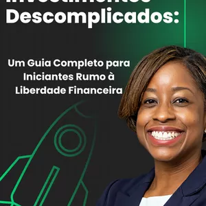 Imagem de capa para o Ebook Investimentos Descomplicados: Um Guia Completo para Iniciantes Rumo à Liberdade Financeira!