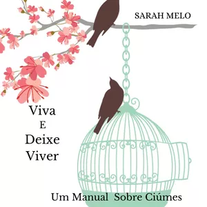 Imagem de capa para o Ebook Viva e Deixe Viver - Um manual sobre ciúmes 