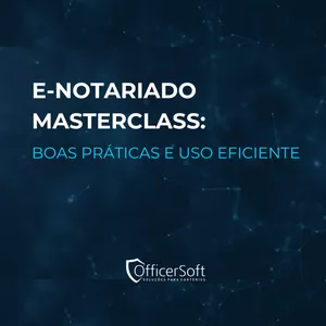 Imagem de capa para o Curso online e-Notariado MasterClass: Boas Práticas e Uso Eficiente