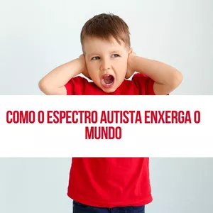 Imagem de capa para o Ebook Como o Espectro Autista Enxerga o Mundo