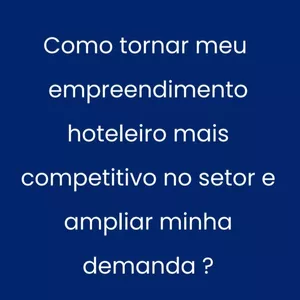 Imagem de capa para o Ebook Como tornar seu empreendimento hoteleiro mais competitivo no setor e ampliar sua demanda 