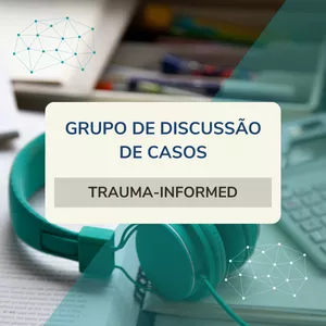 Imagem de capa para o Curso online Grupo de Discussão TRAUMA-INFORMED