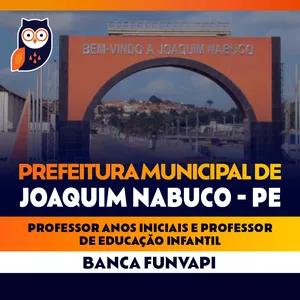 Imagem de capa para o Curso online Curso: Prefeitura Municipal de Joaquim Nabuco - PE - Professor Anos Iniciais e Professor de Educação Infantil - 2024 - FUNVAPI