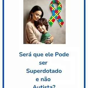 Imagem de capa para o Ebook " Será que ele pode ser Superdotado e não Autista?"