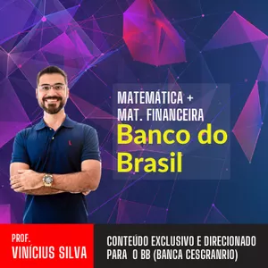 Imagem de capa para o Curso online Matemática e Matemática Financeira para BB - Prof. Vinicius Silva