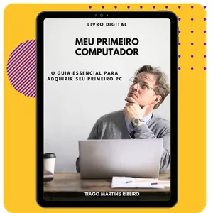 Imagem de capa para o Ebook Ebook Meu Primeiro Computador - O guia essencial para adquirir seu primeiro PC