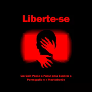 Imagem de capa para o Ebook Liberte-se Um Guia Passo a Passo para Superar a Pornografia e a Masturbação