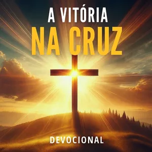 Imagem de capa para o Ebook A VITÓRIA NA CRUZ - DEVOCIONAL