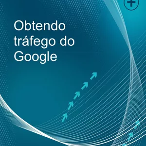 Imagem de capa para o Ebook Obtendo tráfego do Google