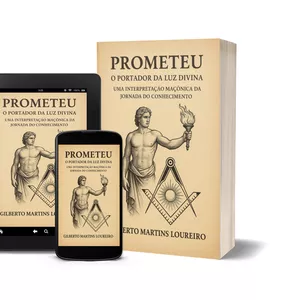 Imagem de capa para o Ebook PROMETEU - O PORTADOR DA LUZ DIVINA - Uma Interpretação Maçônica da Jornada do Conhecimento