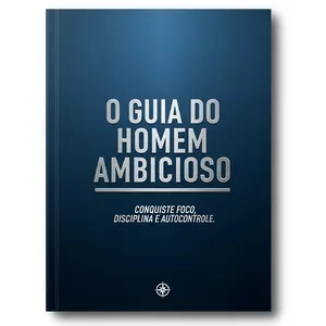 Imagem de capa para o Ebook O GUIA DO HOMEM AMBICIOSO.