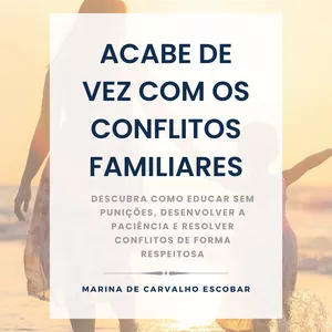Imagem de capa para o Ebook Acabe de vez com os conflitos familiares: Descubra como educar sem punições, desenvolver a paciência e resolver conflitos de forma respeitosa 