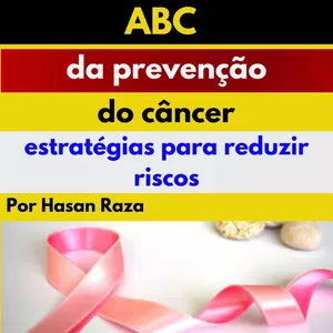 Imagem de capa para o Ebook ABC da Prevenção do Câncer: Estratégias para reduzir riscos