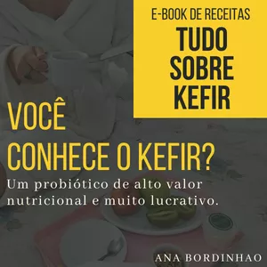 E-Book De Receitas - Tudo Sobre Kefir por Ana Bordinhao Produtos Artesanais