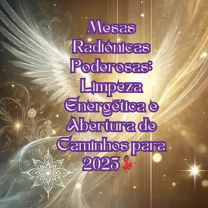 Imagem de capa para o Curso online Mesas Radiônicas Poderosas: Limpeza Energética e Abertura de Caminhos para 2025💃🏾