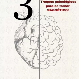 3 TRUQUES PSICOLÓGICOS PARA SER MAGNÉTICO E FAZER AS PESSOAS QUEREREM VOCÊ POR PERTO