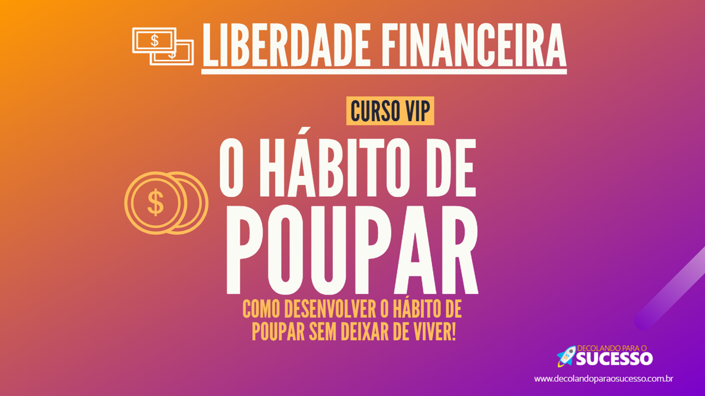 Planilha Liberdade financeira - O hábito de poupar