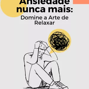 Imagem de capa para o Ebook Ansiedade nunca mas: Domine a arte de relaxar