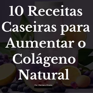 Imagem de capa para o Ebook 10 Receitas Caseiras para Aumentar o Colágeno Natural