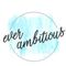 Ever Ambitious