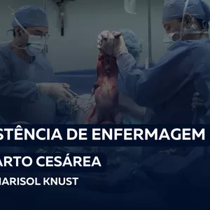 Imagem de capa para o Curso online ASSISTÊNCIA DE ENFERMAGEM NO PARTO CESÁREA | CEFAE UNO - PROF. MARISOL KNUST