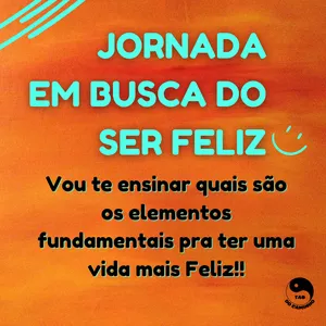 Imagem de capa para o Curso online Jornada Em Busca do Ser Feliz