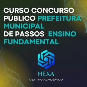 Imagem de CURSO DO CONCURSO PÚBLICO PREFEITURA MUNICIPAL DE PASSOS - ENSINO FUNDAMENTAL criado por Hexa Centro Acadêmico na hotmart
