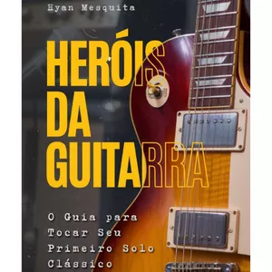 Imagem de capa para o Ebook (E-book) Heróis da Guitarra - O Guia Para Tocar Seu Primeiro Solo Clássico
