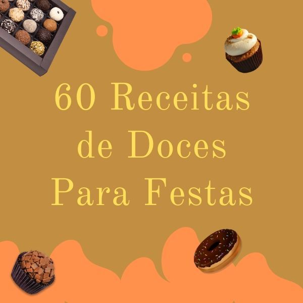 60 RECEITAS DE DOCES PARA FESTAS