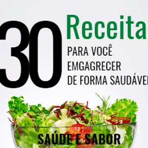 Imagem de capa para o Ebook 30 Receitas para Emagrecer com Saúde e Sabor.