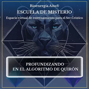 Imagen de portada para Curso online Profundizando en el Algoritmo de Quirón- Bioenergía.Aito® - Escuela de Misterio