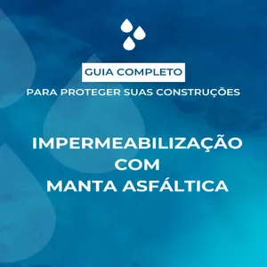Imagem de capa para o Ebook Impermeabilização com manta asfáltica - Guia completo de como acabar com as infiltrações 