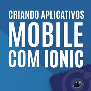 Imagem de capa para o Curso online Criando Aplicativos Mobile com Ionic