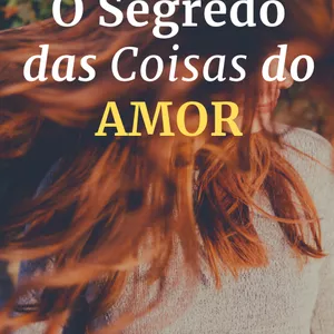 Imagem de capa para o Ebook O Segredo das Coisas do Amor!