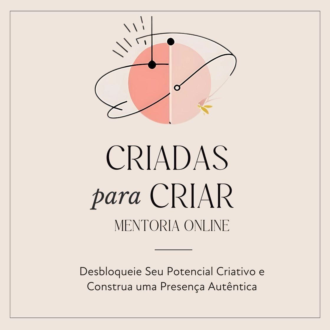Mentoria: Criada para Criar:  Desbloqueie Seu Potencial Criativo e Construa uma Presença Autêntica na Rede Social