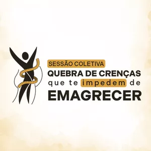 Imagem de capa para o Evento online SESSÃO COLETIVA - QUEBRA DE CRENÇAS QUE TE IMPEDEM DE EMAGRECER