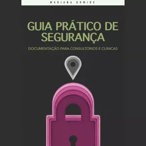 Imagem de capa para o Ebook Guia Prático de Segurança - Documentação para Consultórios e Clínicas