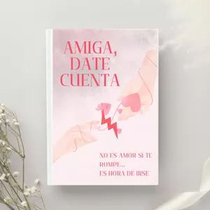 Imagen de portada para Ebook AMIGA, DATE CUENTA. No es amor si te rompe: es hora de irse