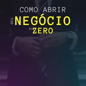 Imagem de capa para o Ebook Como Abrir o Seu Negócio do Zero