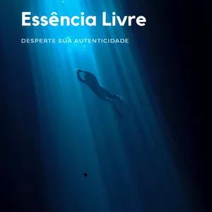 Imagem de capa para o Ebook Essência Livre : Desperte sua autenticidade