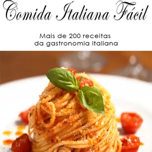 Imagem de capa para o Ebook Comida Italiana Fácil - Mais de 200 receitas de gastronomia italiana