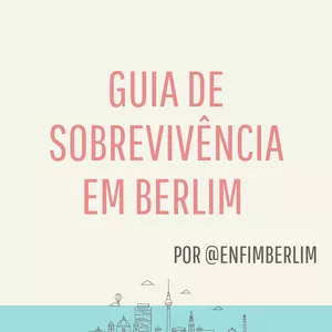 Guia de sobrevivência em Berlim + BONUS>