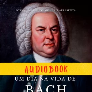 Imagem principal do produto Audiobook: Um dia na vida de Bach e outras histórias