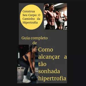 Imagem de capa para o Ebook Construa seu corpo: O caminho da hipertrofia