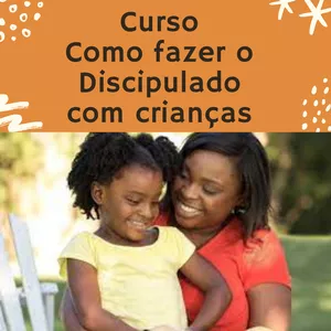 Imagem de capa para o Curso online Aprenda a fazer o discipulado de  crianças.