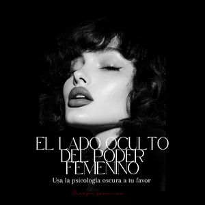 Imagen de portada para Ebook EL LADO OCULTO DEL PODER FEMENINO: usa la psicología oscura a tu favor