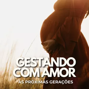 Imagem de capa para o Ebook Gestando com Amor as próximas Gerações