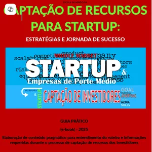Imagem de capa para o Ebook CAPTAÇÃO DE RECURSOS  PARA STARTUP:  ESTRATÉGIAS E JORNADA DE SUCESSO