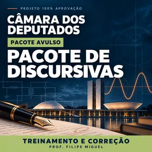 Curso CÂMARA DOS DEPUTADOS 2026: PACOTE DE DISCURSIVAS