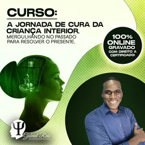 Imagem do curso A JORNADA DE CURA DA CRIANÇA INTERIOR Mergulhando no passado para resolver o presente.